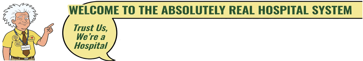Welcome to the Absolutely Real Hospital System — Raggsy pointing at the name
